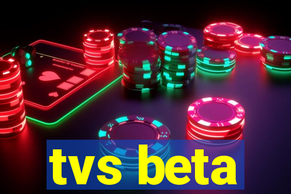 tvs beta